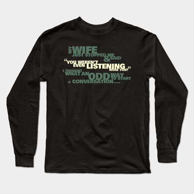 Funny Husband Not Listening T-Shirt Long Sleeve T-Shirt by NerdShizzle